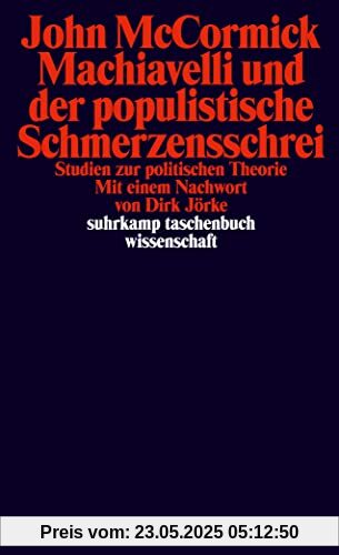 Machiavelli und der populistische Schmerzensschrei: Studien zur politischen Theorie (suhrkamp taschenbuch wissenschaft)