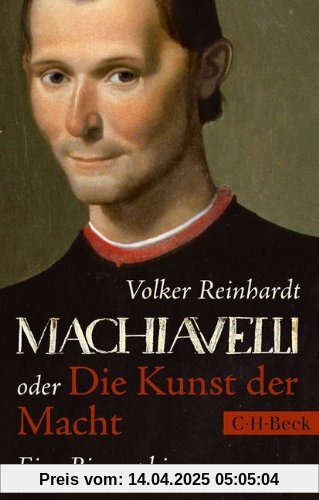 Machiavelli: oder Die Kunst der Macht