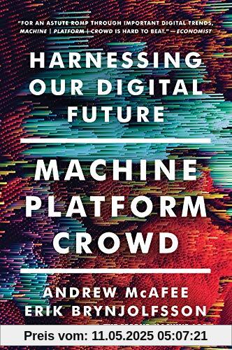 Machine, Platform, Crowd: Harnessing Our Digital Future