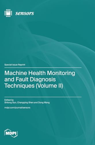 Machine Health Monitoring and Fault Diagnosis Techniques (Volume II) von MDPI AG