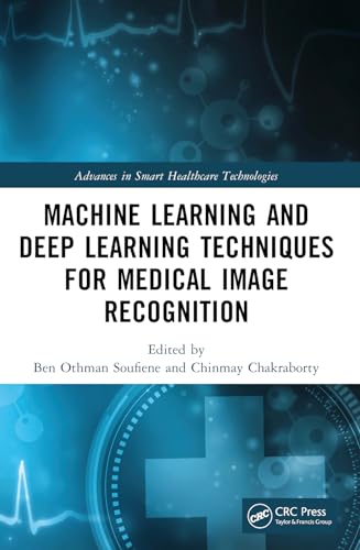 Machine Learning and Deep Learning Techniques for Medical Image Recognition (Advances in Smart Healthcare Technologies) von CRC Press