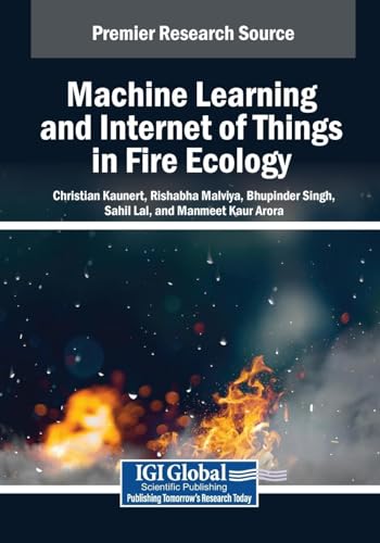 Machine Learning and Internet of Things in Fire Ecology (Advances in Environmental Engineering and Green Technologies) von IGI Global