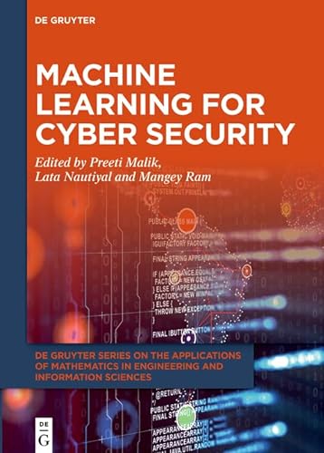 Machine Learning for Cyber Security (De Gruyter Series on the Applications of Mathematics in Engineering and Information Sciences, 15) von De Gruyter
