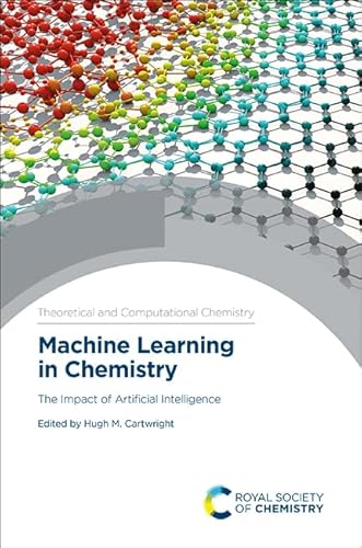 Machine Learning in Chemistry: The Impact of Artificial Intelligence (Theoretical and Computational Chemistry, 17) von Royal Society of Chemistry
