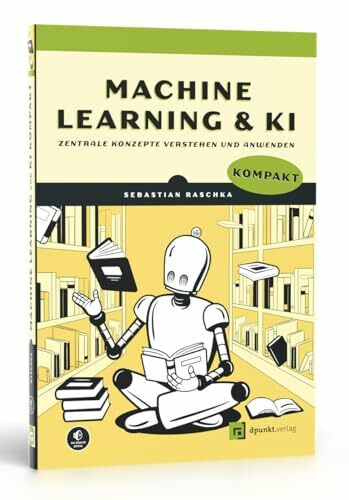Machine Learning und KI kompakt: Zentrale Konzepte verstehen und anwenden