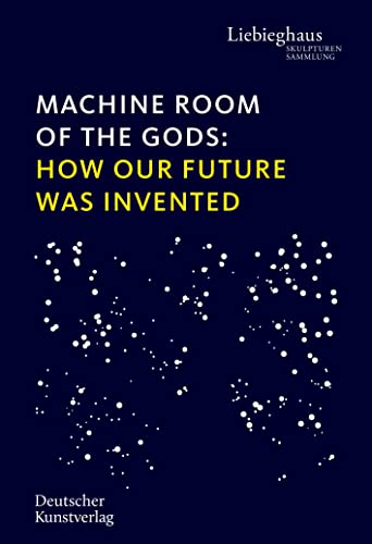 Machine Room of the Gods: How Our Future Was Invented Machine Room of the Gods: How Our Future Was Invented