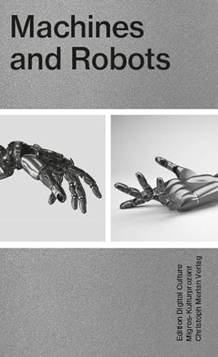 Machines and Robots: Edition Digital Culture 5 von Merian, Christoph Verlag