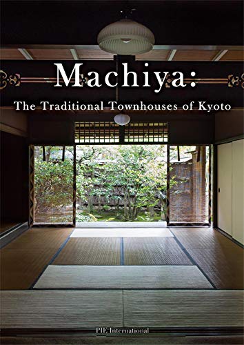Machiya: The Traditional Townhouses of Kyoto von Pie International