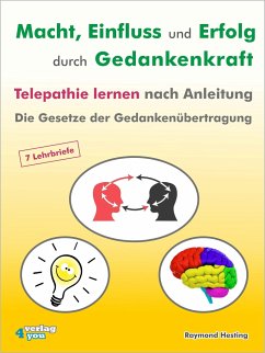 Macht - Einfluss und Erfolg durch Gedankenkraft. Telepathie lernen nach Anleitung. Die Gesetze der Gedankenübertragung von Verlag4you
