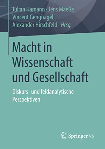 Macht in Wissenschaft und Gesellschaft: Diskurs- und feldanalytische Perspektiven von Springer VS
