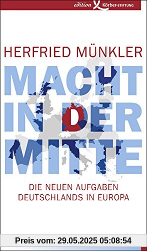 Macht in der Mitte: Die neuen Aufgaben Deutschlands in Europa