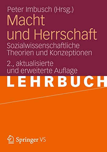 Macht und Herrschaft: Sozialwissenschaftliche Theorien und Konzeptionen von Springer VS