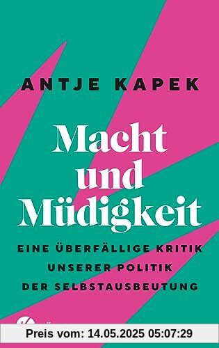 Macht und Müdigkeit: Eine überfällige Kritik unserer Politik der Selbstausbeutung