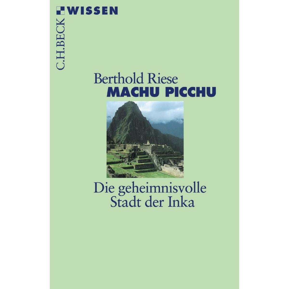 Machu Picchu von C.H. Beck