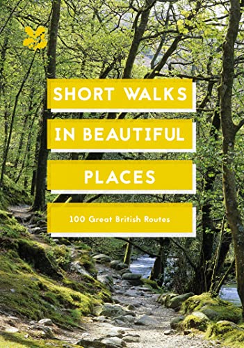 Short Walks in Beautiful Places: 100 Great British Routes (National Trust History & Heritage)
