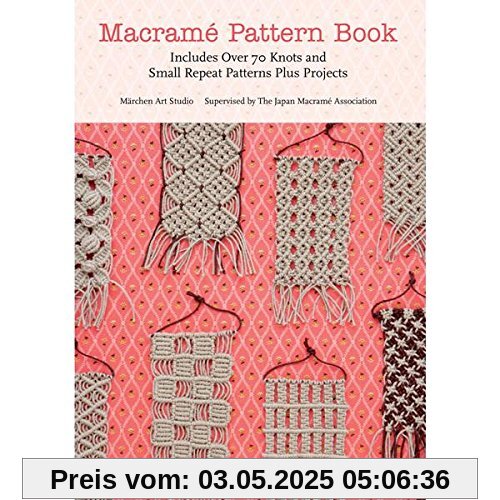 Macrame Pattern Book: Includes Over 170 Knots, Patterns and Projects