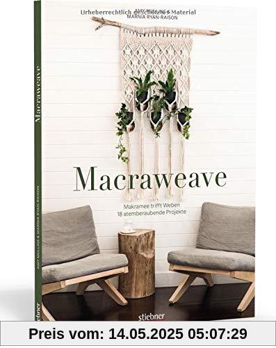 Macraweave. Makramee trifft Weben. 18 atemberaubende Projekte. Deko, Schmuck und Accessoires: erschaffe ungewöhnliche Muster mit Knot- und Webtechniken! Makraweben für Anfänger & Fortgeschrittene. Macraweave. Makramee trifft Weben. 18 atemberaubende Projekte. Deko, Schmuck und Accessoires: erschaffe ungewöhnliche Muster mit Knot- und Webtechniken! Makraweben für Anfänger & Fortgeschrittene.