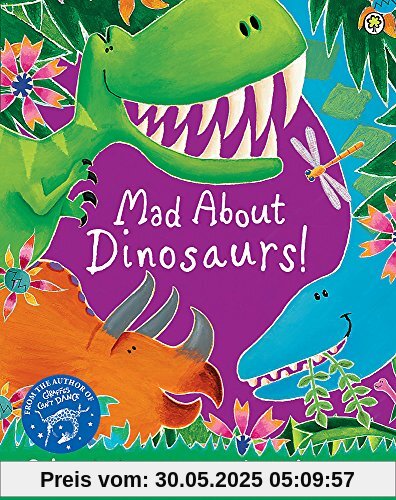 Mad About Dinosaurs! Mad About Dinosaurs!