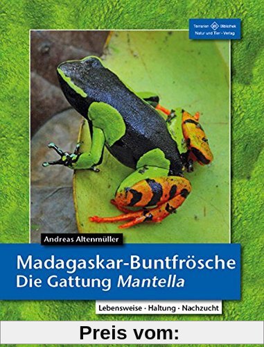 Madagaskar-Buntfrösche: Die Gattung Mantella (Terrarien-Bibliothek)