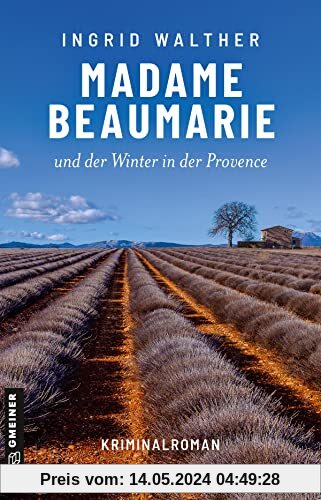 Madame Beaumarie und der Winter in der Provence: Kriminalroman (Kriminalromane im GMEINER-Verlag)