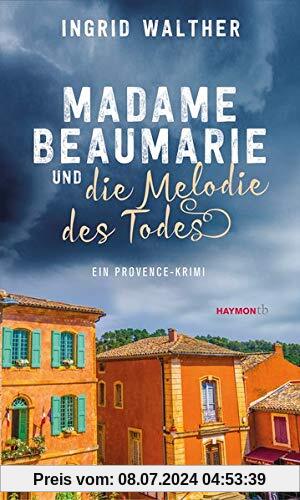 Madame Beaumarie und die Melodie des Todes: Ein Provence-Krimi (HAYMON TASCHENBUCH)