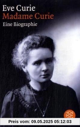 Madame Curie: Eine Biographie: Die weltberühmte Biographie der Nobelpreisträgerin, die das Radium entdeckte