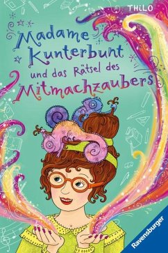 Madame Kunterbunt und das Rätsel des Mitmachzaubers / Madame Kunterbunt Bd.3 von Ravensburger Verlag