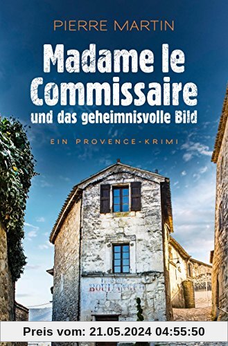 Madame le Commissaire und das geheimnisvolle Bild: Ein Provence-Krimi (Ein Fall für Isabelle Bonet)