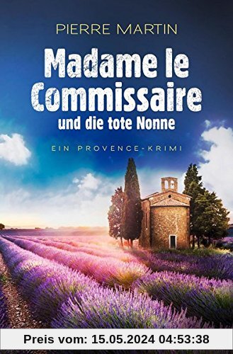 Madame le Commissaire und die tote Nonne: Ein Provence-Krimi (Ein Fall für Isabelle Bonnet, Band 5)