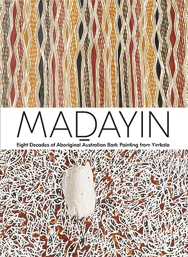 Madayin: Eight Decades of Aboriginal Australian Bark Painting from Yirrkala von DelMonico Books