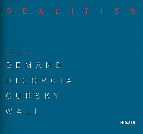 Made Realities: Foto’s van Thomas Demand, Philip-Lorca diCorcia, Andreas Gursky en Jeff Wall Made Realities: Foto’s van Thomas Demand, Philip-Lorca diCorcia, Andreas Gursky en Jeff Wall von Hirmer Verlag GmbH
