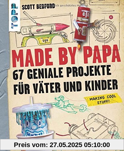 Made by Papa: 67 geniale Projekte für Väter und Kinder