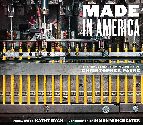 Made in America: The Industrial Photography of Christopher Payne von Abrams Books