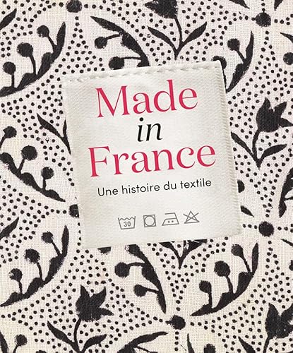 Made in France : une histoire du textile: Une histoire de textile Made in France : une histoire du textile: Une histoire de textile von MICHEL LAFON