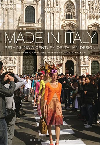 Made in Italy: Rethinking a Century of Italian Design von Bloomsbury Academic