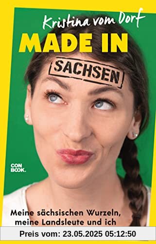Made in Sachsen: Meine sächsischen Wurzeln, meine Landsleute und ich (Humor, Sachsen, Kultur, Dialekt)