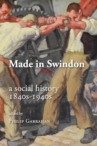 Made in Swindon: a Social History 1840s - 1940s von Hobnob Press