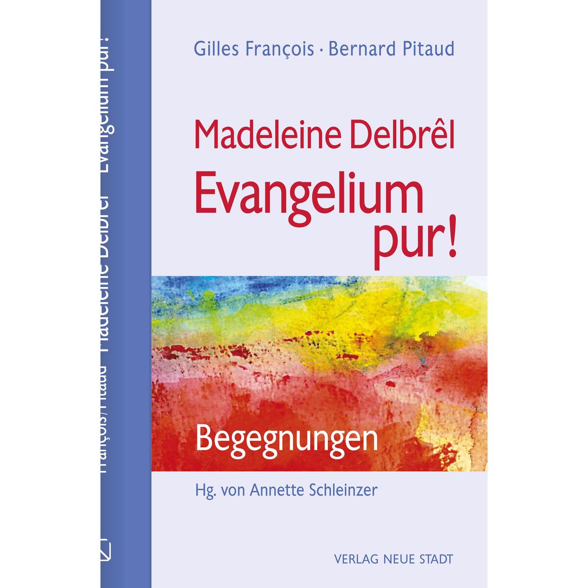 Madeleine Delbrêl - Evangelium pur! Madeleine Delbrêl - Evangelium pur! von Neue Stadt Verlag GmbH