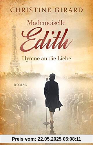 Mademoiselle Edith - Hymne an die Liebe: Roman