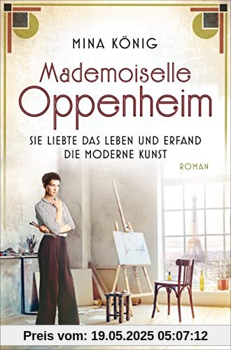 Mademoiselle Oppenheim – Sie liebte das Leben und erfand die moderne Kunst: Roman