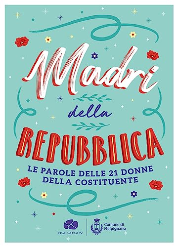 Madri della Repubblica. Le parole delle 21 donne della Costituente (Fuori collana) von Kurumuny