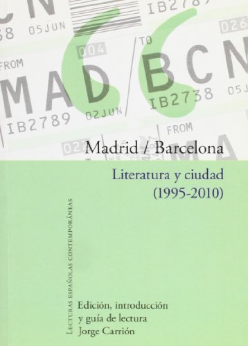Madrid-Barcelona: literatura y ciudad, 1995-2010 (Lecturas españolas contemporáneas, Band 4) von EDITORIAL BRUÑO
