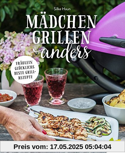 Mädchen grillen anders: Fräulein Glücklichs beste Grillrezepte