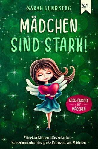 Mädchen sind stark!: Mädchen können alles schaffen – Kinderbuch über das große Potenzial von M...