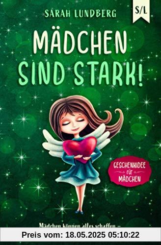 Mädchen sind stark!: Mädchen können alles schaffen – Kinderbuch über das große Potenzial von Mädchen (Geschenkidee für Mädchen)