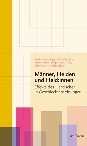 Männer, Helden und Held:innen: Effekte des Heroischen in Geschlechterordnungen von Wallstein Verlag