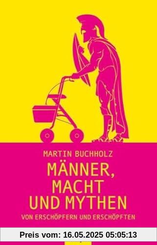 Männer, Macht und Mythen: Von Erschöpfern und Erschöpften Männer, Macht und Mythen: Von Erschöpfern und Erschöpften