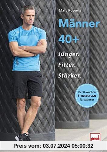 Männer 40+: Jünger, fitter, stärker