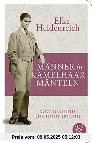 Männer in Kamelhaarmänteln: Kurze Geschichten über Kleider und Leute Männer in Kamelhaarmänteln: Kurze Geschichten über Kleider und Leute
