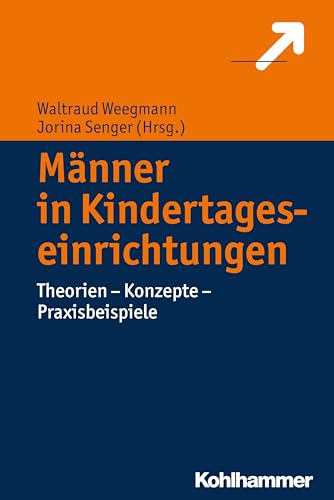 Männer in Kindertageseinrichtungen: Theorien - Konzepte - Praxisbeispiele Männer in Kindertageseinrichtungen: Theorien - Konzepte - Praxisbeispiele von Kohlhammer